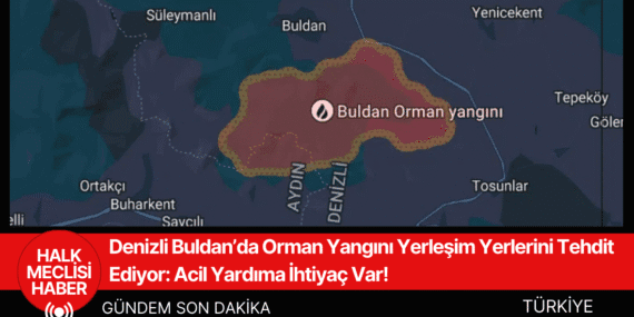 Denizli Buldan’da Orman Yangını Yerleşim Yerlerini Tehdit Ediyor: Acil Yardıma İhtiyaç Var!