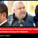 Falyalı'nın Kara Kutusu Önal Cinayetinde Şok Tutuklama Eski Savcı Bayram Bozkurt Almanya'da Yakalandı!