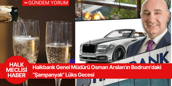 Halkbank Genel Müdürü Osman Arslan’ın Bodrum’daki Lüks Gecesi