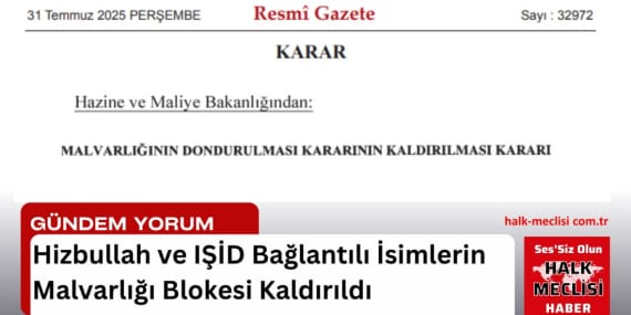 SKANDAL KARAR! Hizbullah ve IŞİD Bağlantılı İsimlerin Malvarlığı Blokesi Kaldırıldı
